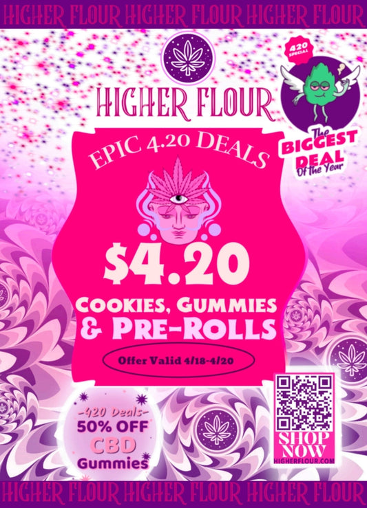Higher Flour’s Epic 4/20 Deals: $4.20 Cookies, Gummies & Pre-Rolls + 50% Off CBD!